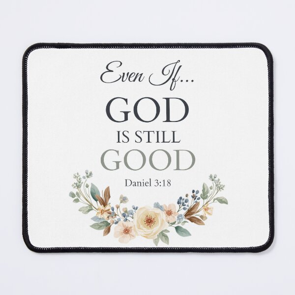 Item preview, Even If God Is Still Good | Daniel 3:18 Christian Floral Faith Design designed and sold by FaithThroughEverySeason.