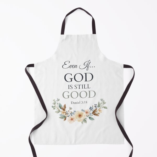 Item preview, Even If God Is Still Good | Daniel 3:18 Christian Floral Faith Design designed and sold by For His  Glory.