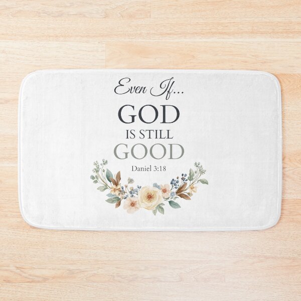 Item preview, Even If God Is Still Good | Daniel 3:18 Christian Floral Faith Design designed and sold by For His  Glory.