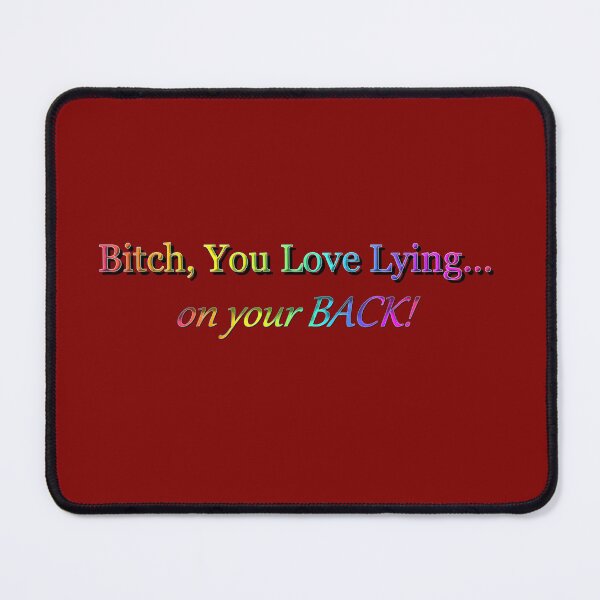 Item preview, Bitch, You Love Lying, On Your Back designed and sold by KATKattalestv.