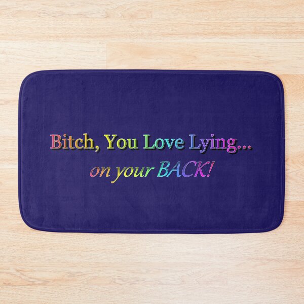 Item preview, Bitch, You Love Lying, On Your Back designed and sold by KATKattalestv.