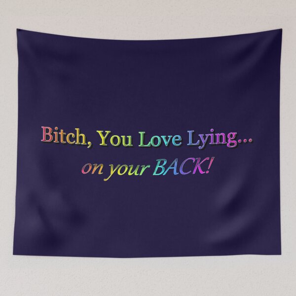 Item preview, Bitch, You Love Lying, On Your Back designed and sold by KATKattalestv.
