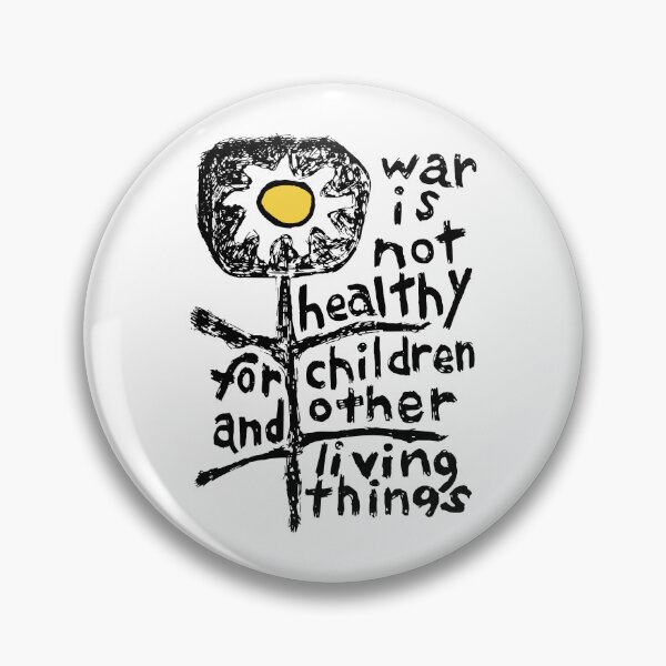 Item preview, War Is Not Healthy For Children And Other Living Things designed and sold by CharmiA Fox.