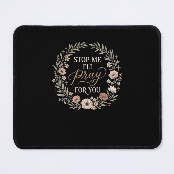 Item preview, STOP ME I'LL Pray FOR YOU Christian Faith Floral designed and sold by snowry.