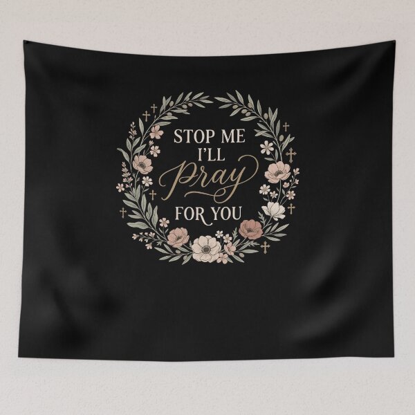 Item preview, STOP ME I'LL Pray FOR YOU Christian Faith Floral designed and sold by snowry.