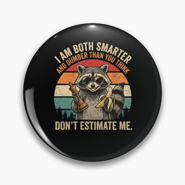 Item preview, Smarter Dumber Raccoon Don't Estimate Me designed and sold by snowry.