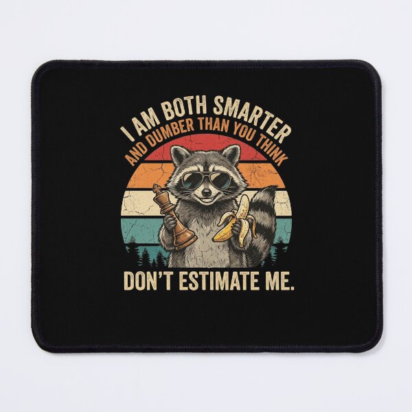 Item preview, Smarter Dumber Raccoon Don't Estimate Me designed and sold by snowry.