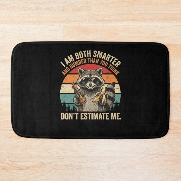 Item preview, Smarter Dumber Raccoon Don't Estimate Me designed and sold by snowry.