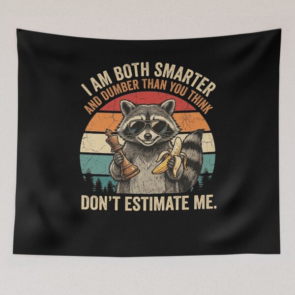 Item preview, Smarter Dumber Raccoon Don't Estimate Me designed and sold by snowry.