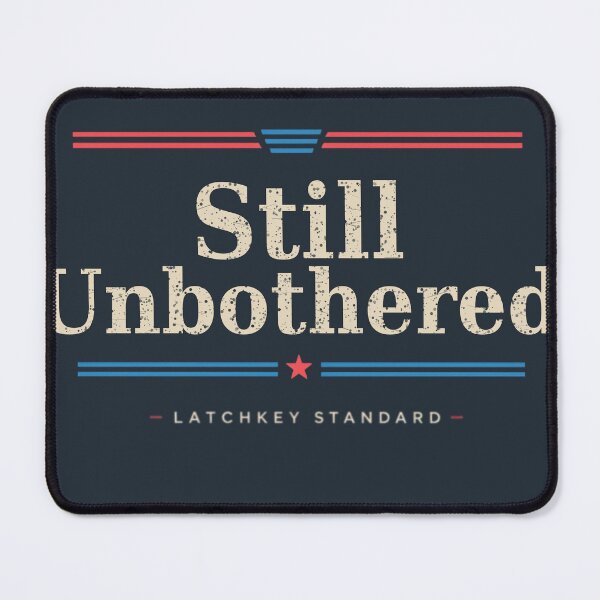Item preview, Still Unbothered Gen X Quote designed and sold by Latchkey Standard.