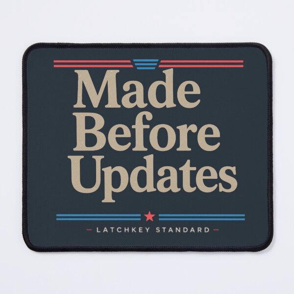 Item preview, Made Before Updates Gen X Quote designed and sold by Latchkey Standard.