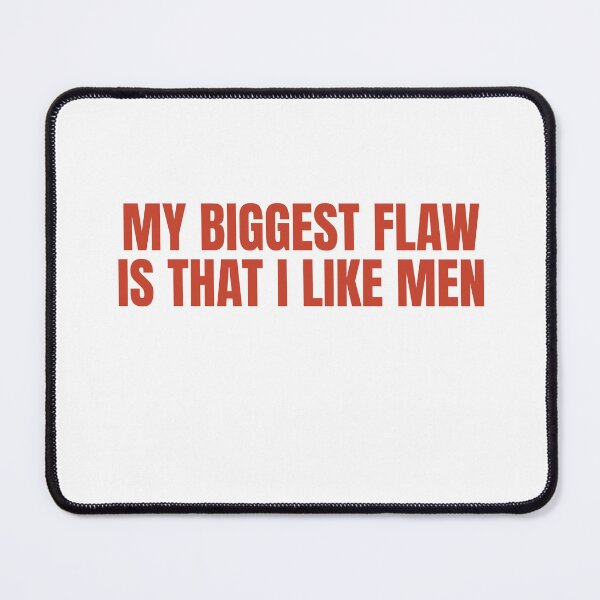 Item preview, My Biggest Flaw Is That I Like Men designed and sold by Odar.