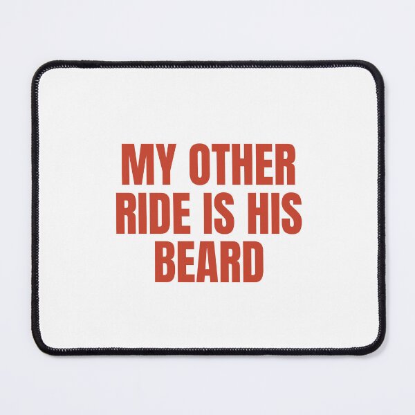 Item preview, My Other Ride Is His Beard designed and sold by Odar.