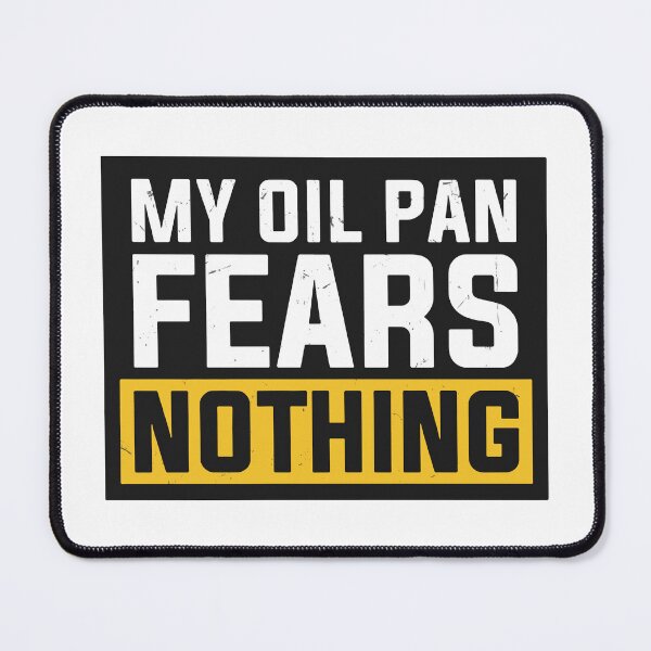 Item preview, My Oil Pan Fears Nothing designed and sold by carvect-id.