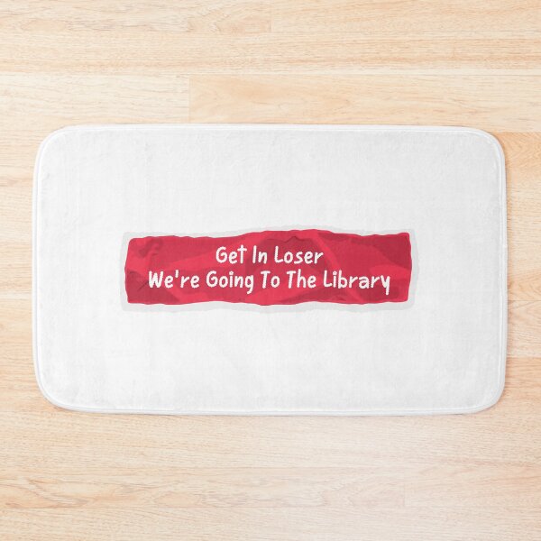 Item preview, Get In Loser We're Going To The Library - Red designed and sold by YQvibe Studio.