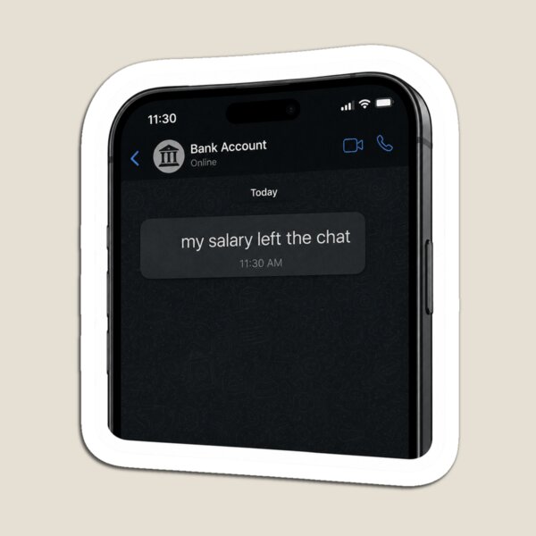 Item preview, My Salary Left The Chat designed and sold by MoodSideO.