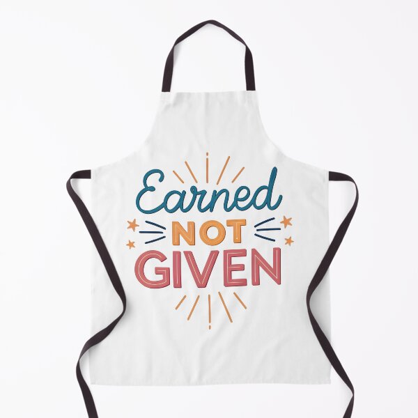 Item preview, Earned not given designed and sold by nimmitrends.