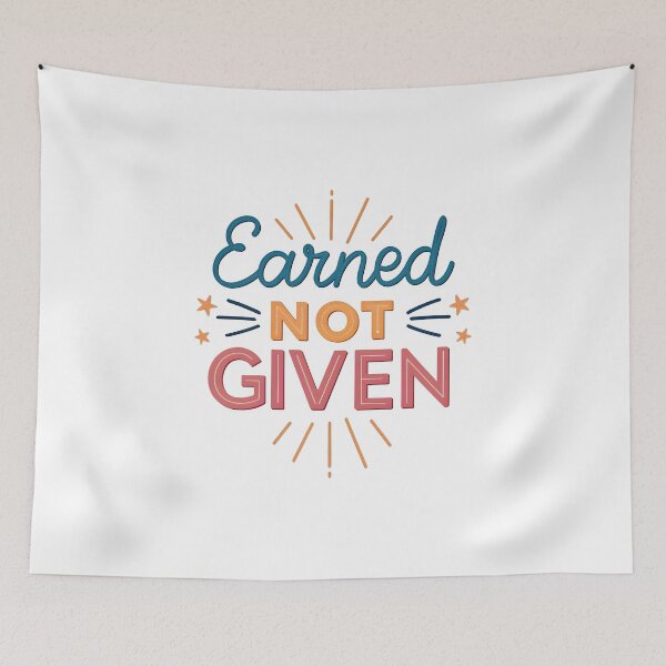 Item preview, Earned not given designed and sold by nimmitrends.
