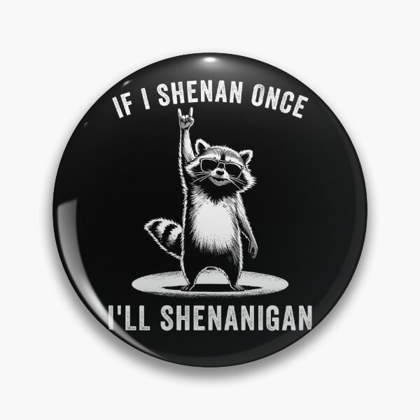 Item preview, If I Shenan Once I'll Shenanigan Raccoon designed and sold by suhairee-studio.