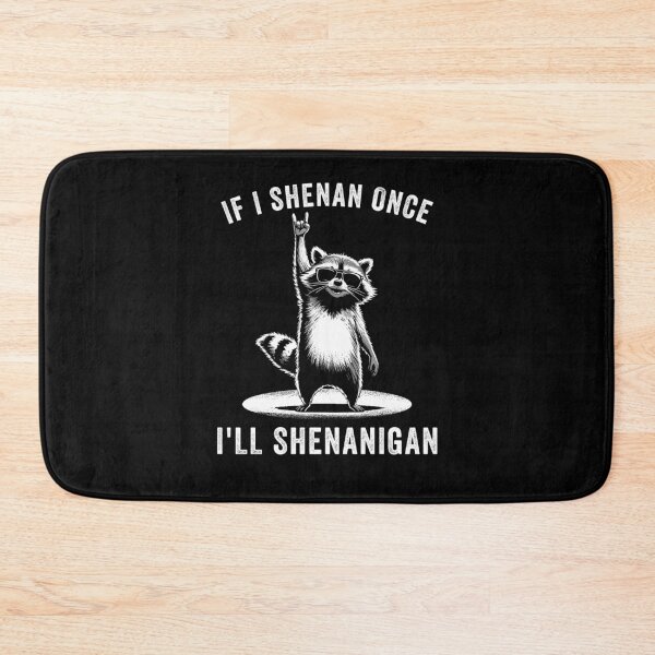 Item preview, If I Shenan Once I'll Shenanigan Raccoon designed and sold by suhairee-studio.