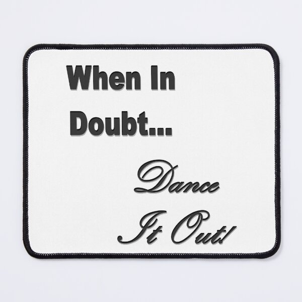 Item preview, When In Doubt Dance T Shirt designed and sold by Lauryn-May.