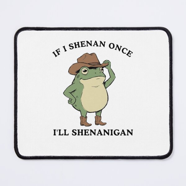 Item preview, If I Shenan Once I'll Shenanigan Cowboy Frog designed and sold by suhairee-studio.