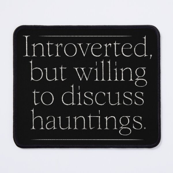 Item preview, Hauntings Shirt - Introverted But Willing To Discuss Ghost Design designed and sold by Somethings Wicked.