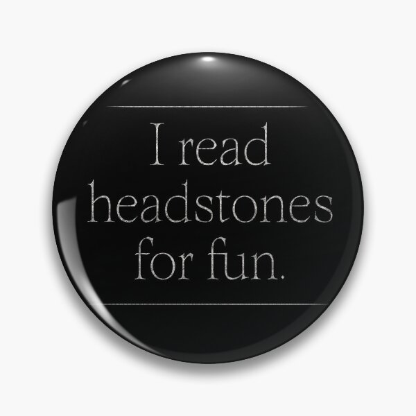 Item preview, I Read Headstones for Fun designed and sold by Somethings Wicked.