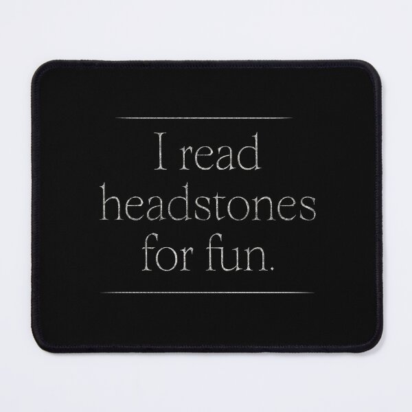 Item preview, I Read Headstones for Fun designed and sold by Somethings Wicked.