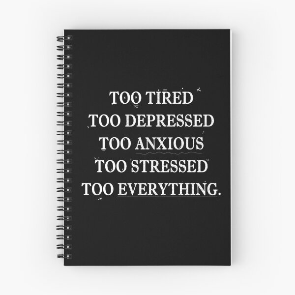 Item preview, Too Tired, Too Depressed, Too Anxious, Too Stressed, Too Everything design designed and sold by Somethings Wicked.