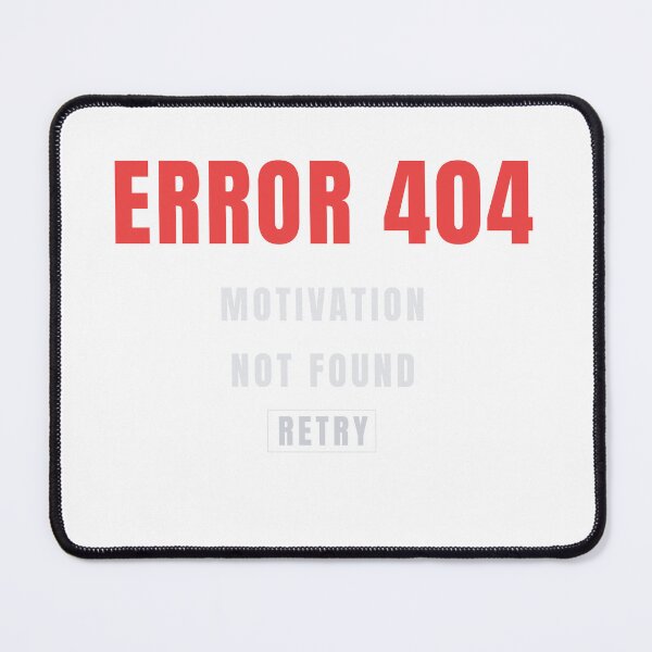 Item preview, Error 404 Motivation Not Found | Funny Productivity Humor Design designed and sold by HeartAndArtShop.