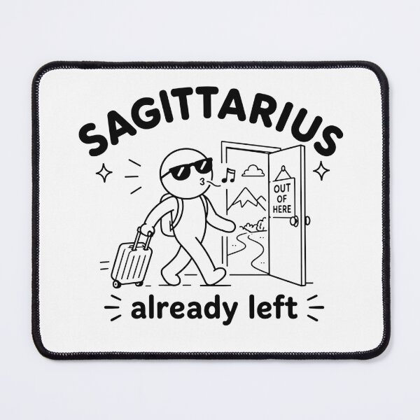 Item preview, Sagittarius Already Left Funny Zodiac designed and sold by MonkiFlipp.