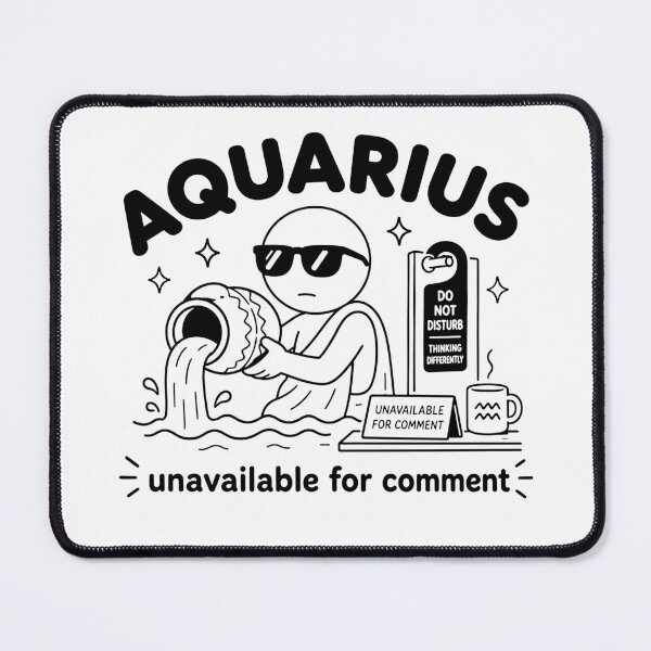 Item preview, Aquarius Unavailable For Comment Funny designed and sold by MonkiFlipp.