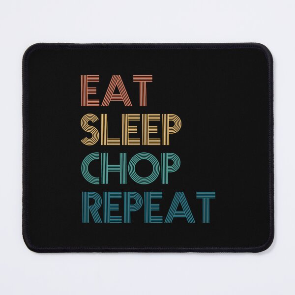 Item preview, Eat Sleep Chop Repeat - Gift For Chop Fans designed and sold by kindxinn.