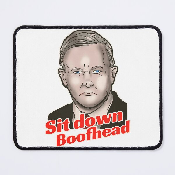 Item preview, Anthony Albanese Says Sit Down Boofhead designed and sold by kibosasgscp.