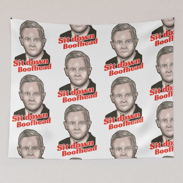 Item preview, Anthony Albanese Says Sit Down Boofhead designed and sold by kibosasgscp.