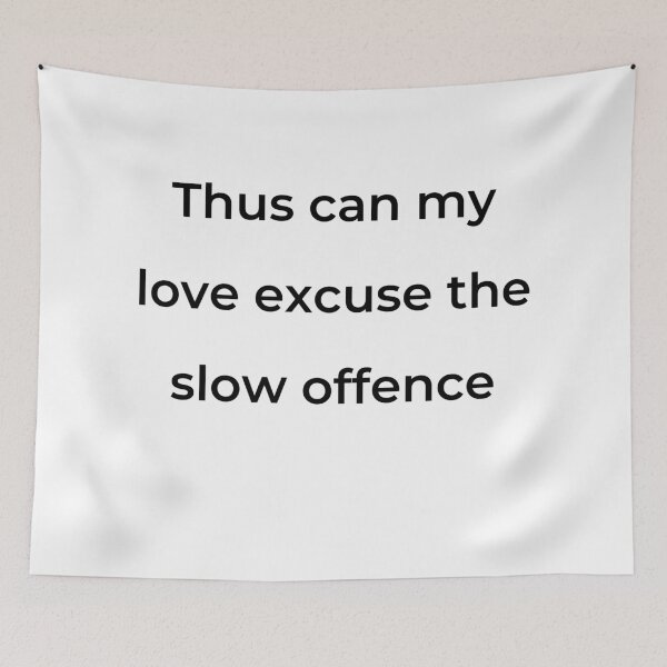 Item preview, "Thus can my love excuse the slow offence" - print black designed and sold by ariksworld.