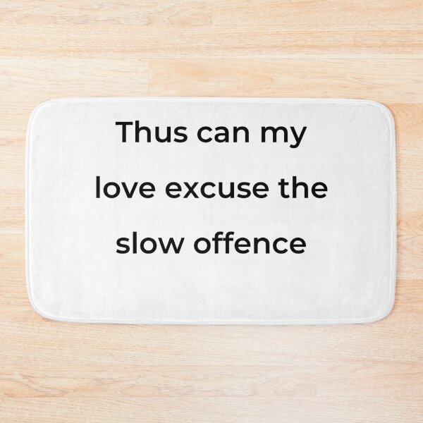 Item preview, "Thus can my love excuse the slow offence" - print black designed and sold by ariksworld.