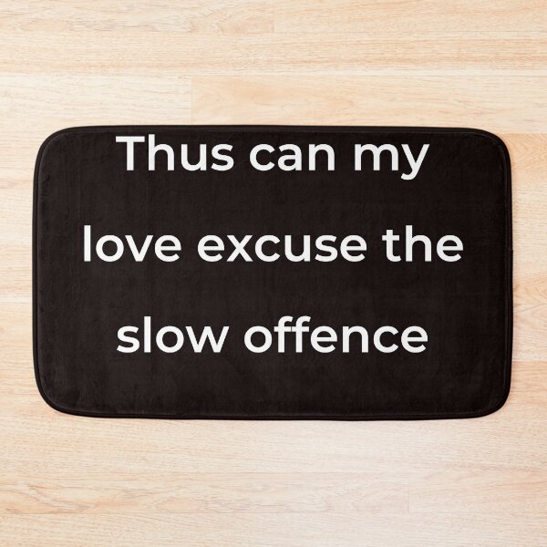 Item preview, "Thus can my love excuse the slow offence" - print white designed and sold by ariksworld.