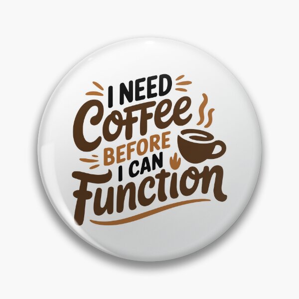 Item preview, I Need Coffee Before I Can Function designed and sold by luffy2374.