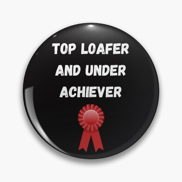 Item preview, Top loafer and under achiever designed and sold by Slogans4u.