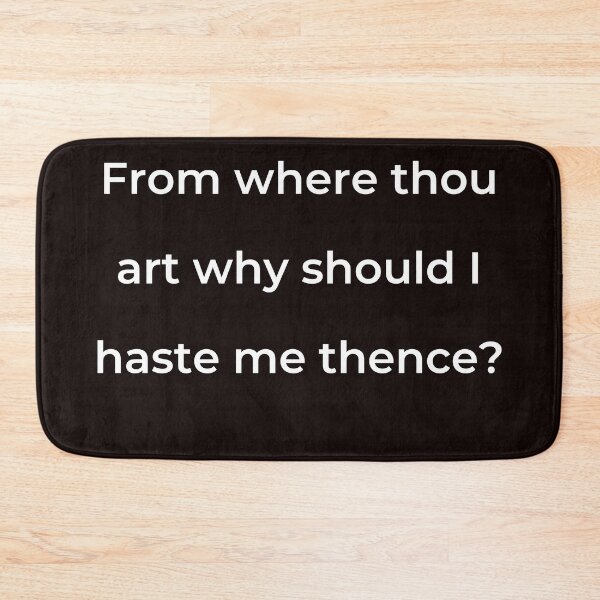 Item preview, "From where thou art why should I haste me thence?" - print white designed and sold by ariksworld.