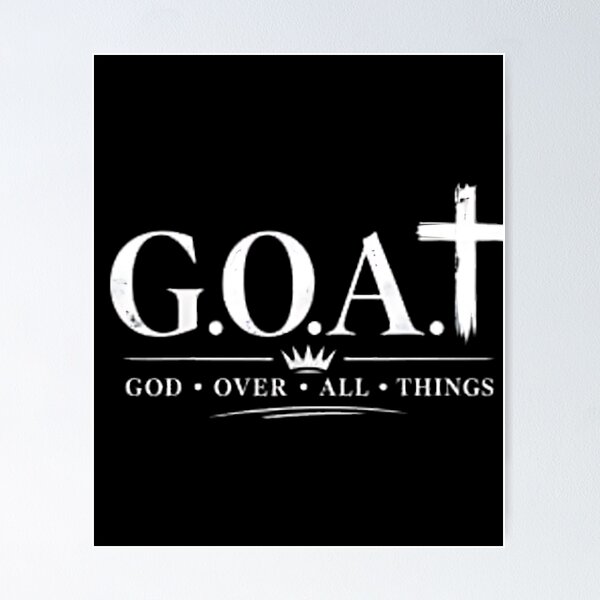 Item preview, G.O.A.T-God Over All Things Christian designed and sold by MountainBikings.