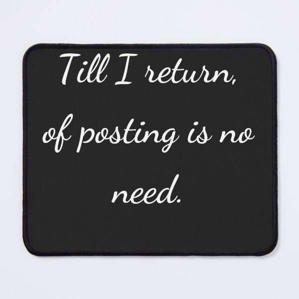 Item preview, "Till I return, of posting is no need." - handwriting white designed and sold by ariksworld.