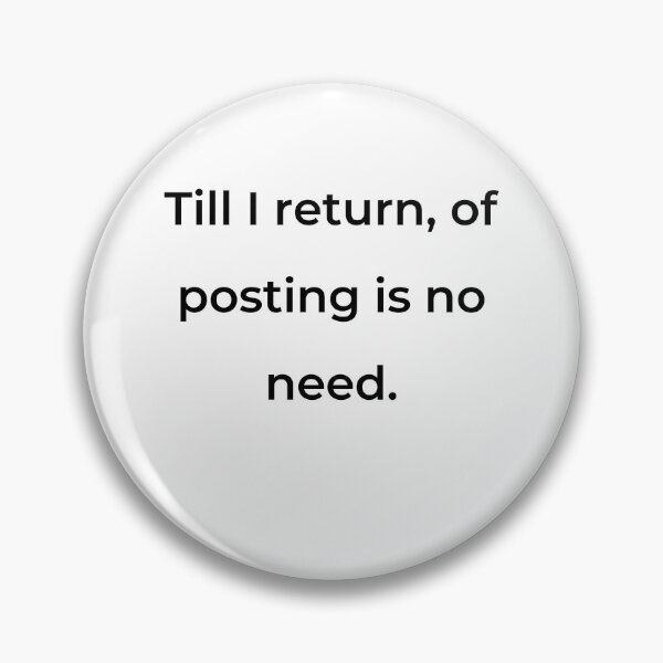 Item preview, "Till I return, of posting is no need." - print black designed and sold by ariksworld.