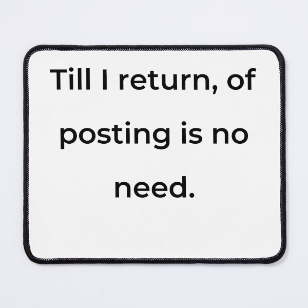 Item preview, "Till I return, of posting is no need." - print black designed and sold by ariksworld.
