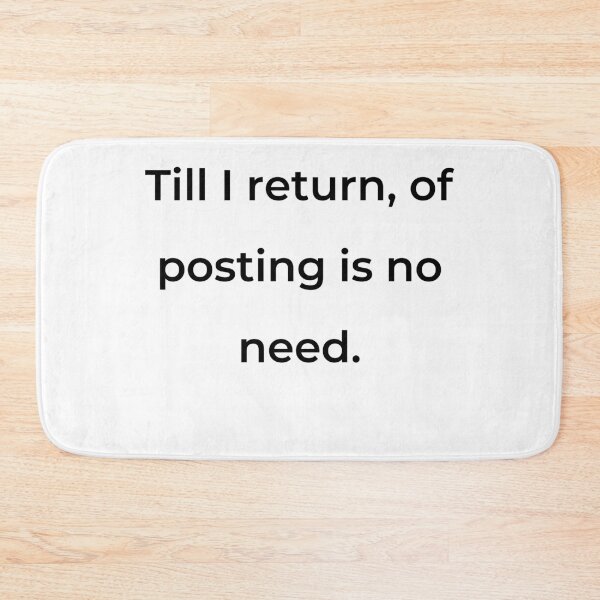 Item preview, "Till I return, of posting is no need." - print black designed and sold by ariksworld.