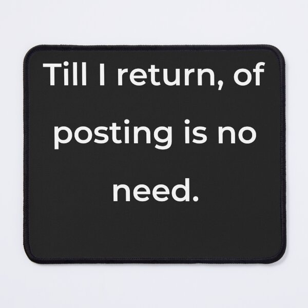 Item preview, "Till I return, of posting is no need." - print white designed and sold by ariksworld.