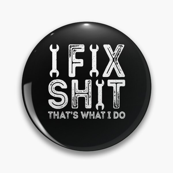 Item preview, I Fix Shit That's What I Do designed and sold by Worlddoodlex.