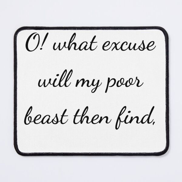 Item preview, "O! what excuse will my poor beast then find," - handwriting black designed and sold by ariksworld.